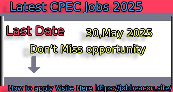 Latest CPEC Jobs 2025 Announced